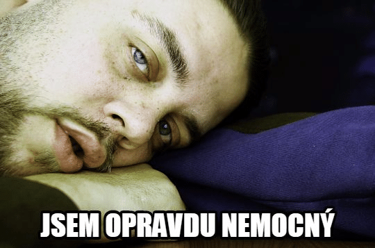 Tired man saying "Jsem opravdu nemocný"